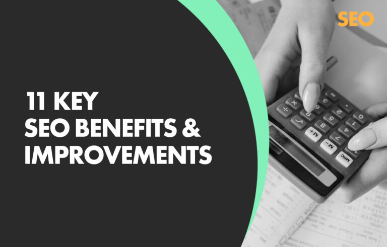 11 Key SEO Benefits & How to get them!